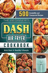 The Beginner's DASH Air Fryer Cookbook
