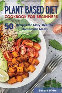 Plant Based Diet Cookbook for Beginners