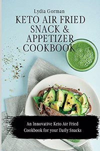 Keto Air Fried Snack and Appetizer Cookbook