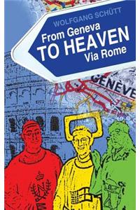 From Geneva to Heaven Via Rome