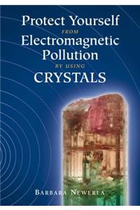 Protect Yourself from Electromagnetic Pollution by Using Crystals