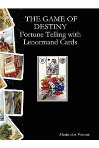 The GAME OF DESTINY - Fortune Telling with Lenormand Cards