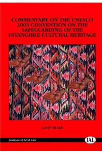 Commentary on the 2003 UNESCO Convention on the Safeguarding of the Intangible Cultural Heritage