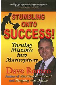 Stumbling Onto Success!