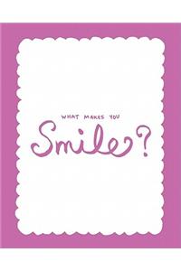 What Makes You Smile?