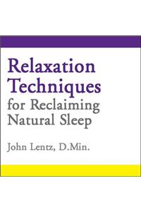 Relaxation Techniques for Reclaiming Natural Sleep