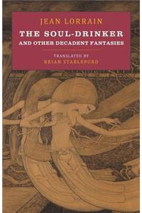 The Soul-Drinker and Other Decadent Fantasies