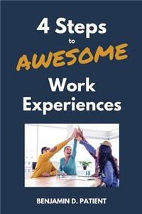 4 Steps to Awesome Work Experiences