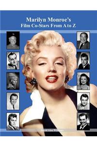 Marilyn Monroe's Film Co-Stars From A to Z