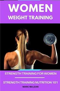 Women Weight Training: Strength Training for Women + Strength Training Nutrition 101
