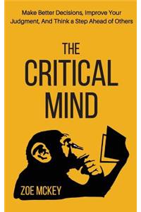 The Critical Mind: Make Better Decisions, Improve Your Judgment, and Think a Step Ahead of Others