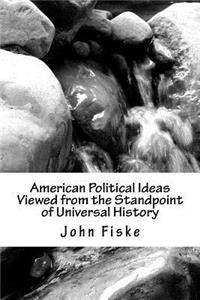 American Political Ideas Viewed from the Standpoint of Universal History