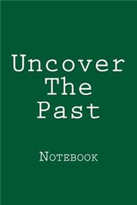 Uncover The Past