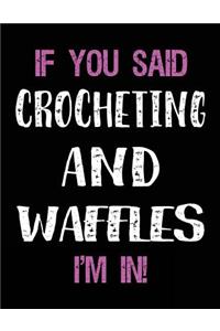If You Said Crocheting and Waffles I'm in