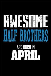 Awesome Half Brothers Are Born In April