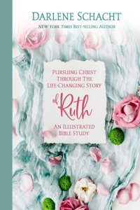 Pursuing Christ Through the Life-Changing Story of Ruth