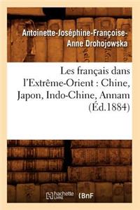 Les Français Dans l'Extrême-Orient: Chine, Japon, Indo-Chine, Annam (Éd.1884)