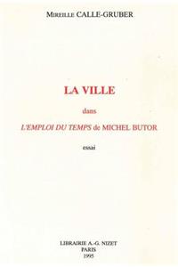 La Ville Dans l'Emploi Du Temps de Michel Butor