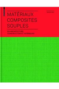 Materiaux Composites Souples En Architecture, Construction Et Interieurs: En Architecture, Construction Et Interieurs