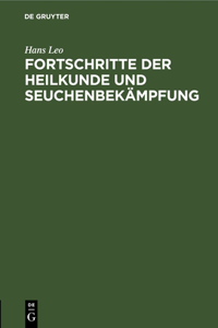 Fortschritte Der Heilkunde Und Seuchenbekämpfung