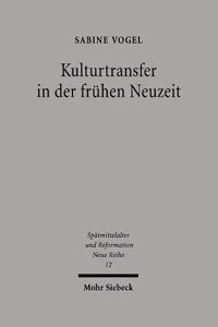 Kulturtransfer in Der Fruhen Neuzeit