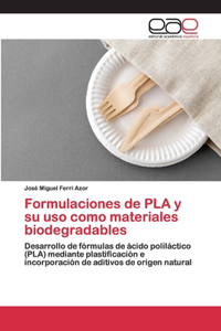 Formulaciones de PLA y su uso como materiales biodegradables