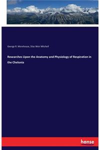 Researches Upon the Anatomy and Physiology of Respiration in the Chelonia