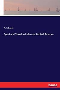 Sport and Travel in India and Central America