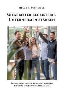 Mitarbeiter begeistern, Unternehmen stärken