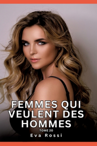 Femmes qui veulent des Hommes. Tome 20