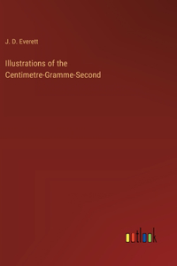 Illustrations of the Centimetre-Gramme-Second