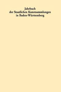 Jahrbuch Der Staatlichen Kunstsammlungen in Baden-Württemberg / Jahrbuch Der Staatlichen Kunstsammlungen in Baden-Württemberg