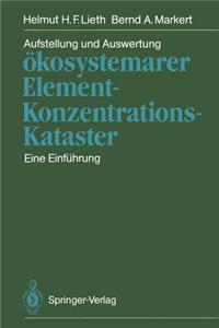Aufstellung Und Auswertung Ökosystemarer Element-Konzentrations-Kataster