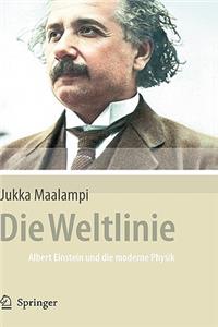 Weltlinie - Albert Einstein Und Die Moderne Physik