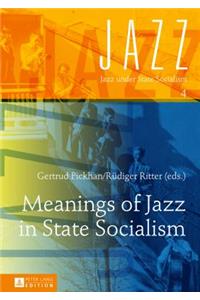 Meanings of Jazz in State Socialism