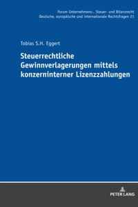 Steuerrechtliche Gewinnverlagerungen mittels konzerninterner Lizenzzahlungen