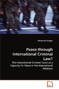 Peace through International Criminal Law?