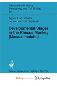 Developmental Stages in the Rhesus Monkey (Macaca Mulatta)