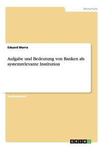 Aufgabe und Bedeutung von Banken als systemrelevante Institution