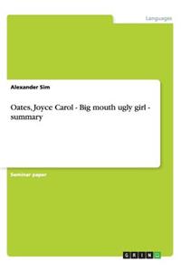 Oates, Joyce Carol - Big mouth ugly girl - summary