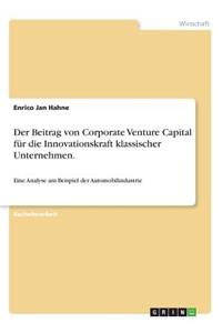 Beitrag von Corporate Venture Capital für die Innovationskraft klassischer Unternehmen.