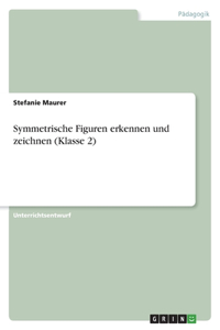 Symmetrische Figuren erkennen und zeichnen (Klasse 2)