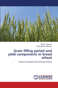 Grain filling period and yield components in bread wheat