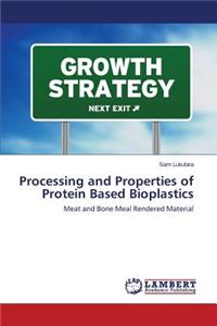 Processing and Properties of Protein Based Bioplastics
