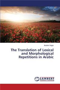 Translation of Lexical and Morphological Repetitions in Arabic