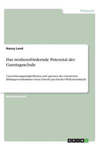 Das resilienzfördernde Potenzial der Ganztagsschule