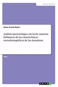 Análisis bacteriológico de leche materna. Influencia de las características sociodemográficas de las donadoras