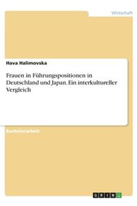 Frauen in Führungspositionen in Deutschland und Japan. Ein interkultureller Vergleich