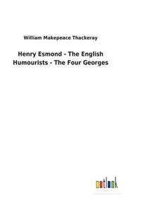 Henry Esmond - The English Humourists - The Four Georges