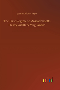 The First Regiment Massachusetts Heavy Artillery 